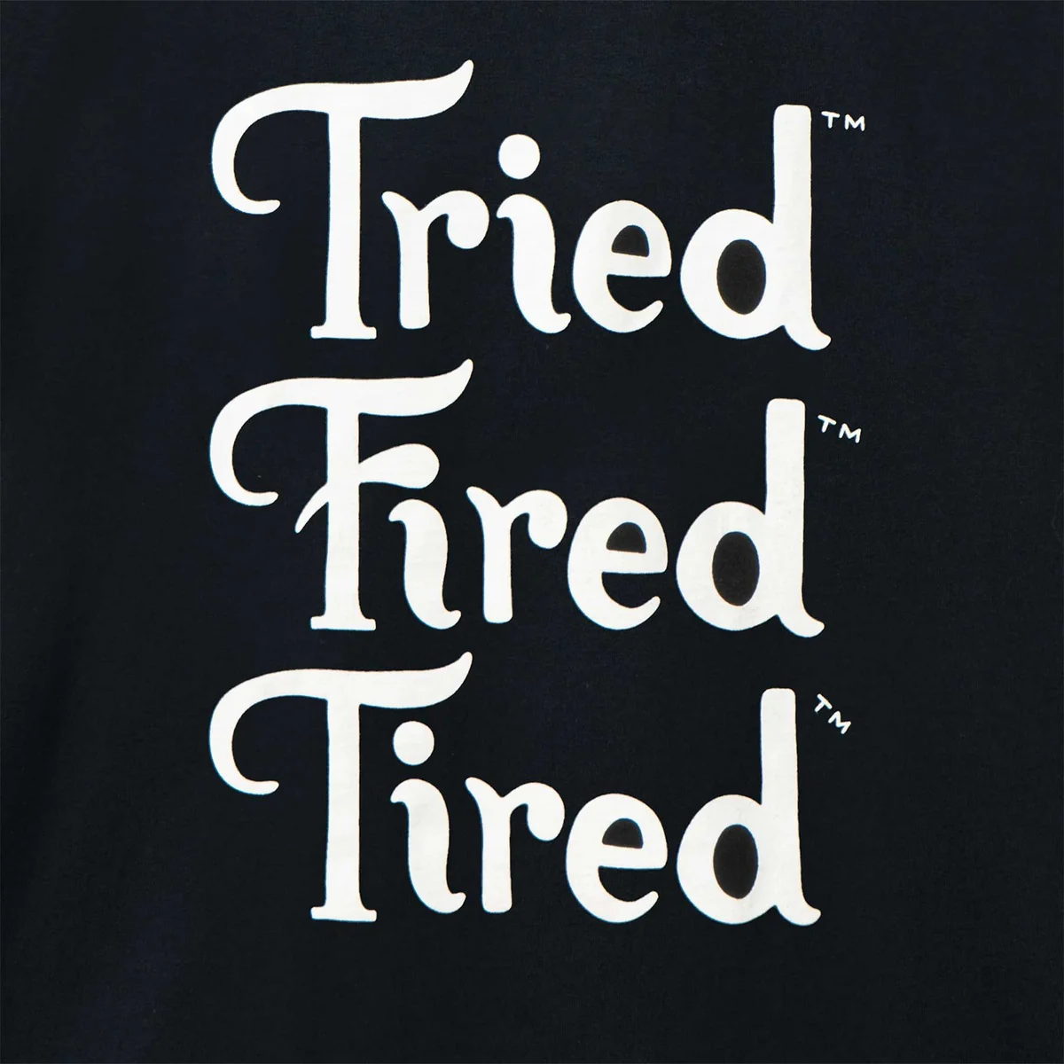 T -Shirt Tried Fired Tired - Image 3